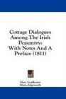 Cottage Dialogues Among The Irish Peasantry With Notes And A Preface