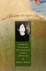 No Hurry to Get Home:  The Memoir of the New Yorker Writer Whose Unconventional Life and Adventures Spanned the 20th Century