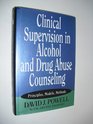 Clinical Supervision in Alcohol and Drug Abuse Counseling Principles Models Methods