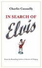 In Search of Elvis A Journey to Find the Man Beneath the Jumpsuit