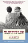 The New Work of Dogs  Tending to Life Love and Family