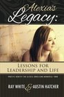 Alexia's Legacy Lessons for Leadership and Life
