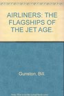 AIRLINERS  THE FLAGSHIPS OF THE JET AGE
