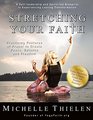 Stretching Your Faith Practicing Postures of Prayer to Create Peace Balance and Freedom