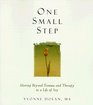 One Small Step Moving Beyond Trauma and Therapy to a Life of Joy