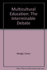 Multicultural Education The Interminable Debate
