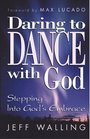 Daring to Dance With God Stepping into God's Embrace