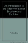 An Introduction to the Theory of Stellar Structure and Evolution