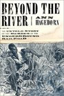Beyond the River A True Story of the Underground Railroad
