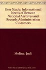User Study Informational Needs of Remote National Archives and Records Administration Customers