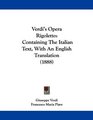 Verdi's Opera Rigoletto Containing The Italian Text With An English Translation