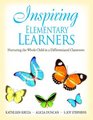 Inspiring Elementary Learners Nurturing the Whole Child in a Differentiated Classroom