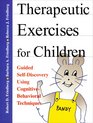 Therapeutic Exercises for Children Guided SelfDiscovery Using CognitiveBehavioral Techniques
