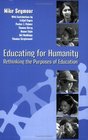 Educating For Humanity: Rethinking the Purposes of Educaiton