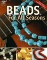Beads for All Seasons: Presented by Simply Beads Magazines
