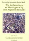 The Archaeology of The Upper City and Adjacent Suburbs