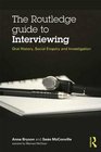 The Routledge Guide to Interviewing Oral History Social Enquiry and Investigation
