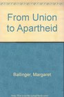 From Union to Apartheid
