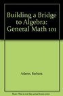 Building a Bridge to Algebra General Math 101