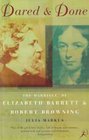 DARED AND DONE MARRIAGE OF ELIZABETH BARRETT AND ROBERT BROWNING