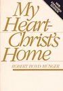 My Heart--Christ\'s Home