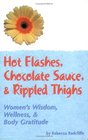 Hot Flashes Chocolate Sauce  Rippled Thighs Women's Wisdom Wellness and Body Gratitude