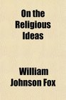 On the Religious Ideas