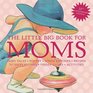 The Little Big Book for Moms 10th Anniversary Edition