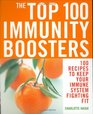 The Top 100 Immunity Boosters 100 Recipes to Keep Your Immune System Fighting Fit