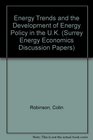 Energy Trends and the Development of Energy Policy in the UK