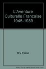 L Aventure Culturelle Francaise 19451989