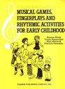 Musical Games Fingerplays and Rhythmic Activities for Early Childhood