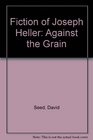 Fiction of Joseph Heller Against the Grain