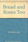 Bread and Roses Too