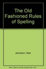 The Old Fashioned Rules of Spelling Book