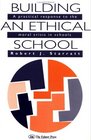Building an Ethical School A Practical Response to the Moral Crisis in Schools