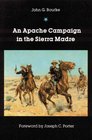 An Apache Campaign in the Sierra Madre: An Account of the Expedition in Pursuit of the Hostile Chiricahua Apaches in the Spring of 1883