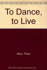 To Dance to Live