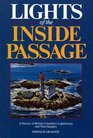 Lights of the Inside Passage A History of British Columbias Lighthouses and Their Keepers