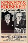 Kennedy and Roosevelt The Uneasy Alliance