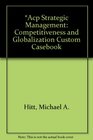 ACP Strategic Management Competitiveness and Globalization Custom Casebook