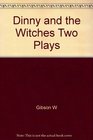 Dinny and the Witches Two Plays