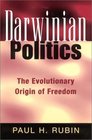 Darwinian Politics The Evolutionary Origin of Freedom