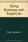Doing Business with SuperCalc