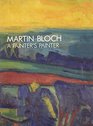 Martin Bloch A Painter's Painter