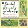 Herbal Remedy Gardens  38 Plans for Your Health  WellBeing