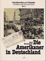 Die Amerikaner in Deutschland Eine Studie uber die Post im amerikanischen Herrschaftsbereich September 1944 bis Dezember 1945