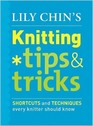 Lily Chin's Knitting Tips  Tricks Shortcuts and Techniques Every Knitter Should Know