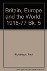 Britain Europe and the World 191877 Bk 5