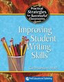 Practical Strategies for Successful Classrooms Improving Student Writing Skills
